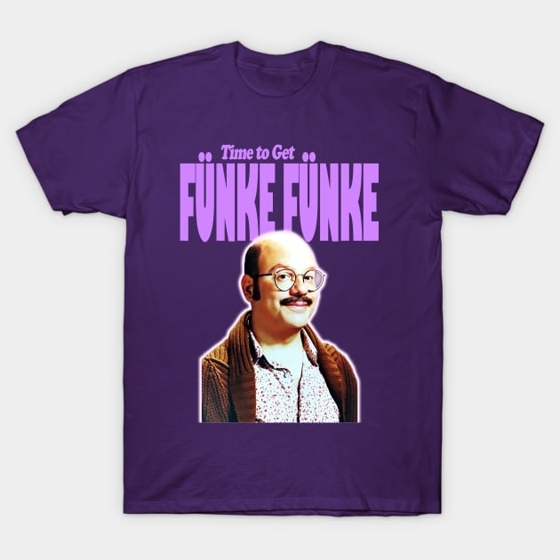 Time to get FUNKE T-Shirt by Ladybird Etch Co.